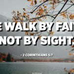 Walk by Faith Not by Sight